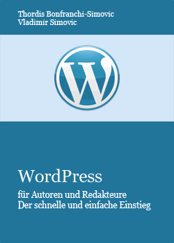 WordPress für Autoren und Redakteure: der schnelle und einfache Einstieg